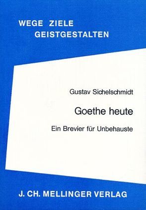 Goethe heute von Sichelschmidt,  Gustav