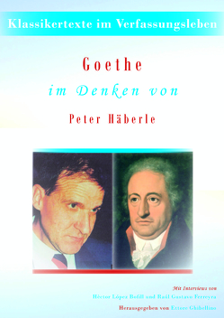 Goethe im Denken von Peter Häberle von Ghibellino,  Ettore, Goethe,  Johann Wolfgang, Häberle,  Peter