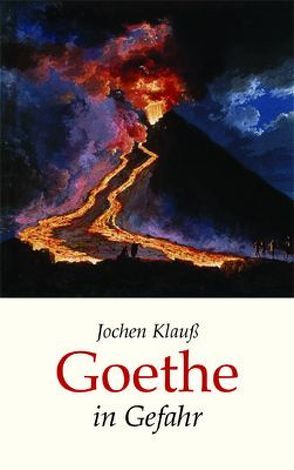 Goethe in Gefahr von Klauß,  Jochen