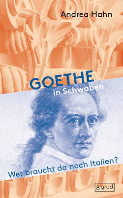 Goethe in Schwaben von Hahn,  Andrea