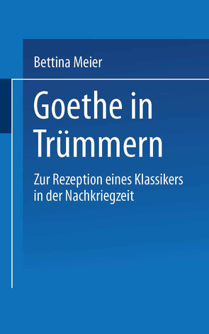 Goethe in Trümmern von Meier,  Bettina