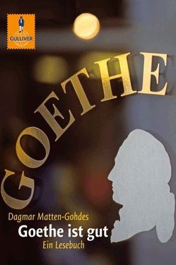 Goethe ist gut von Bartholl,  Max, Marcks,  Marie, Matten-Gohdes,  Dagmar
