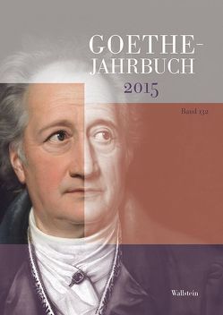 Goethe-Jahrbuch 132, 2015 von Golz,  Jochen, Zehm,  Edith
