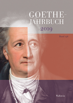 Goethe-Jahrbuch 136, 2019 von Ammon,  Frieder von, Golz,  Jochen, Matuschek,  Stefan, Zehm,  Edith