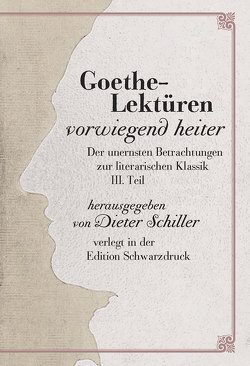 Goethe-Lektüren vorwiegend heiter von Schiller,  Dieter