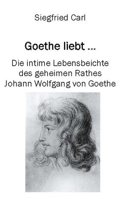 Goethe liebt… von Carl,  Siegfried