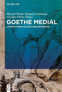 Goethe medial von Felten,  Georges, Naumann,  Barbara, Wyder,  Margrit