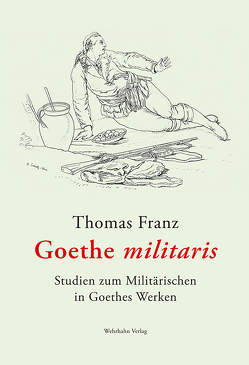 Goethe militaris von Franz,  Thomas