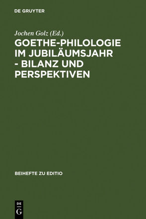 Goethe-Philologie im Jubiläumsjahr – Bilanz und Perspektiven von Golz,  Jochen