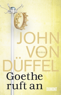 Goethe ruft an von Düffel,  John von