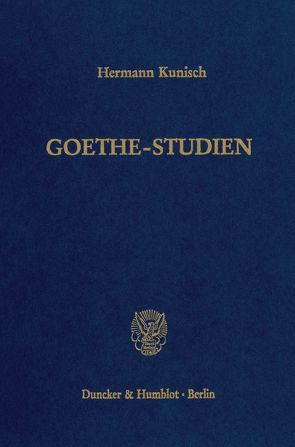 Goethe-Studien. von Kunisch,  Hermann