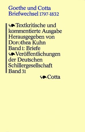 Goethe und Cotta. Briefwechsel 1797-1832. Textkritische und kommentierte Ausgabe in drei Bänden / Briefe 1797-1815 (Goethe und Cotta. Briefwechsel 1797-1832. Textkritische und kommentierte Ausgabe in drei Bänden, Bd. 1) von Kuhn,  Dorothea