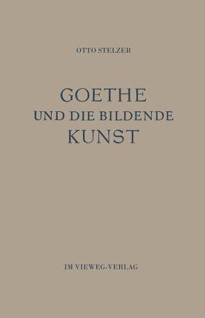 Goethe und die Bildende Kunst von Stelzer,  Otto