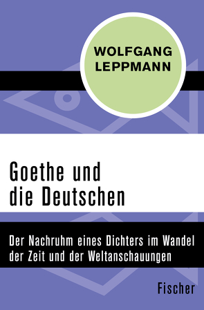 Goethe und die Deutschen von Leppmann,  Wolfgang