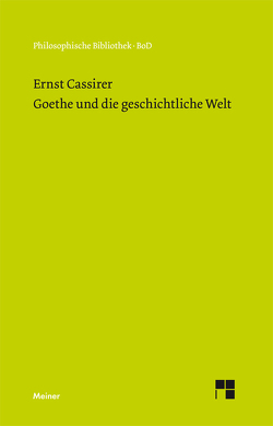 Goethe und die geschichtliche Welt von Bast,  Rainer A, Cassirer,  Ernst