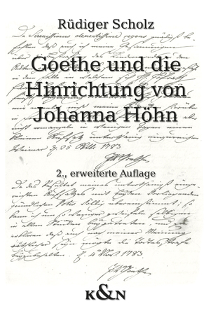 Goethe und die Hinrichtung von Johanna Höhn von Scholz,  Rüdiger