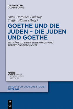 Goethe und die Juden – die Juden und Goethe von Höhne,  Steffen, Ludewig,  Anna-Dorothea
