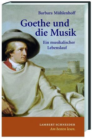 Goethe und die Musik von Mühlenhoff,  Barbara