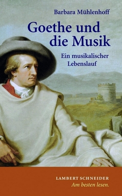 Goethe und die Musik von Aschemeier,  Rainer, Mühlenhoff,  Barbara