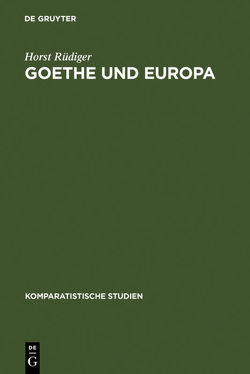 Goethe und Europa von Berger,  Willy R., Koppen,  Erwin, Rüdiger,  Horst