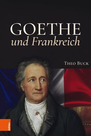 Goethe und Frankreich von Buck,  Theo