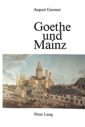 Goethe und Mainz von Gassner,  August