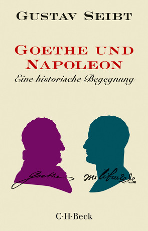Goethe und Napoleon von Seibt,  Gustav