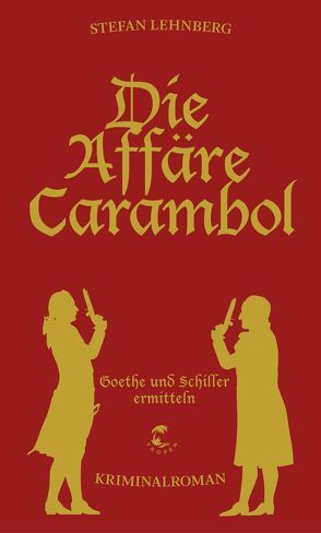 Die Affäre Carambol (Goethe und Schiller ermitteln) von Lehnberg,  Stefan