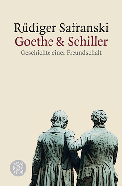 Goethe und Schiller: Geschichte einer Freundschaft von Safranski,  Rüdiger
