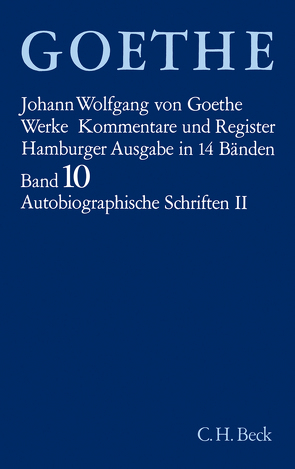 Goethes Werke Bd. 10: Autobiographische Schriften II von Blumenthal,  Liselotte, Goethe,  Johann Wolfgang von, Loos,  Waltraud, Trunz,  Erich