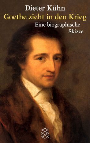 Goethe zieht in den Krieg von Kühn,  Dieter