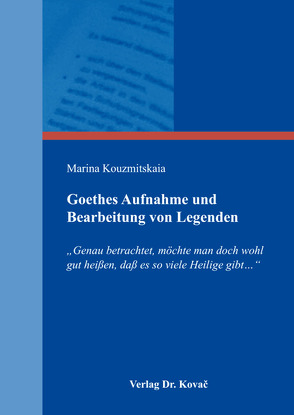 Goethes Aufnahme und Bearbeitung von Legenden von Kouzmitskaia,  Marina