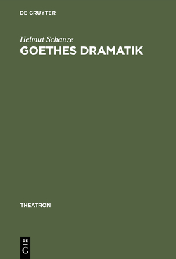 Goethes Dramatik von Schanze,  Helmut