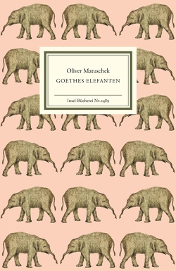 Goethes Elefanten von Matuschek,  Oliver