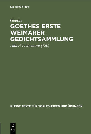 Goethes erste Weimarer Gedichtsammlung von Goethe, Leitzmann,  Albert