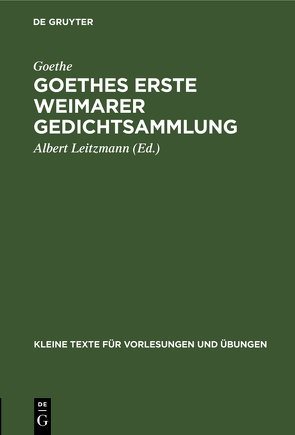 Goethes erste Weimarer Gedichtsammlung von Goethe, Leitzmann,  Albert