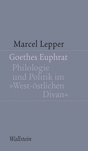 Goethes Euphrat von Lepper,  Marcel