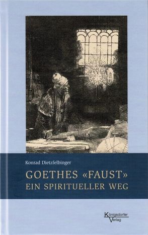 Goethes „Faust“ ein spiritueller Weg von Dietzfelbinger,  Konrad