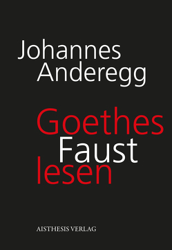 Goethes Faust lesen von Anderegg,  Johannes