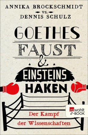 Goethes Faust und Einsteins Haken von Brockschmidt,  Annika, Schulz,  Dennis