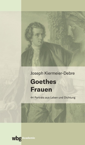 Goethes Frauen von Kiermeier-Debre,  Joseph