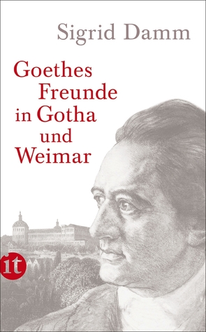 Goethes Freunde in Gotha und Weimar von Damm,  Sigrid