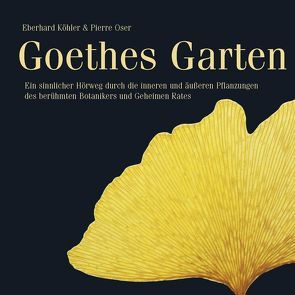 Goethes Garten von Bader,  Kristian, Büchi,  Ella, Köhler,  Eberhard, Lieck,  Peter, Oser,  Pierre, Probst,  Martin