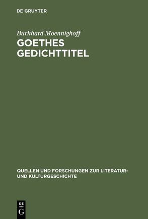 Goethes Gedichttitel von Moennighoff,  Burkhard
