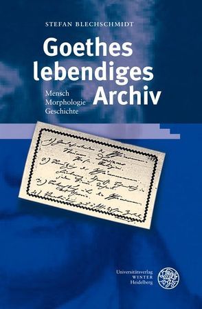 Goethes lebendiges Archiv von Blechschmidt,  Stefan
