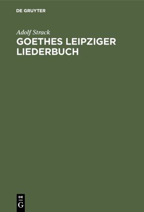 Goethes Leipziger Liederbuch von Strack,  Adolf