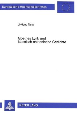 Goethes Lyrik und klassisch-chinesische Gedichte von Tang,  Ji-Hong