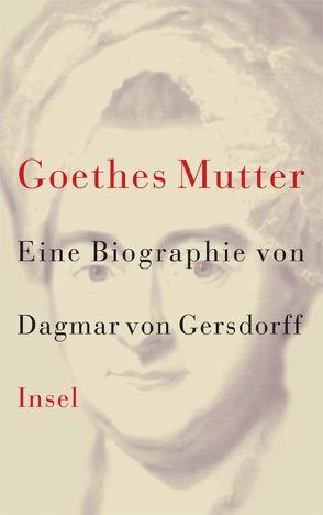 Goethes Mutter von von Gersdorff,  Dagmar