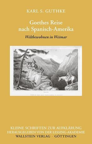 Goethes Reise nach Spanisch-Amerika von Guthke,  Karl S