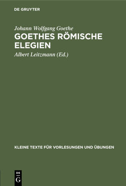 Goethes römische Elegien von Goethe,  Johann Wolfgang, Leitzmann,  Albert